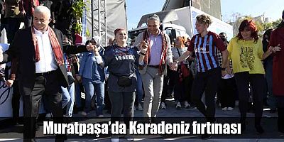 Muratpaşa’da Karadeniz fırtınası