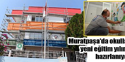 Muratpaşa'da okullar yeni eğitim yılına hazırlanıyor