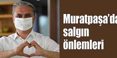 Muratpaşa’da salgın önlemleri