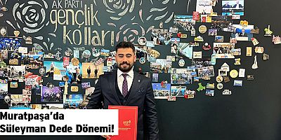 Muratpaşa’da Süleyman Dede Dönemi!