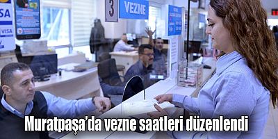 Muratpaşa’da vezne saatleri düzenlendi