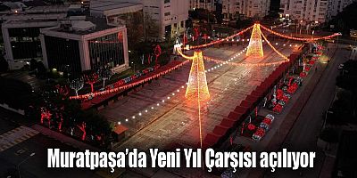 Muratpaşa’da Yeni Yıl Çarşısı açılıyor
