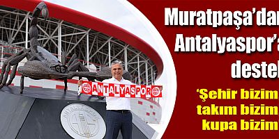 Muratpaşa’dan Antalyaspor’a destek