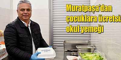 Muratpaşa’dan çocuklara ücretsiz okul yemeği