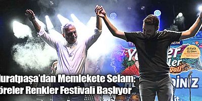 Muratpaşa’dan Memlekete Selam: Yöreler Renkler Festivali Başlıyor