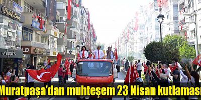 Muratpaşa’dan muhteşem 23 Nisan kutlaması