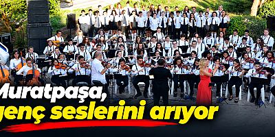 Muratpaşa, genç seslerini arıyor