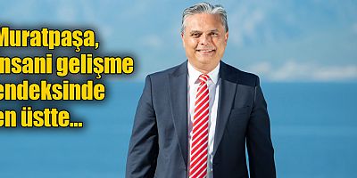 Muratpaşa, insani gelişme endeksinde en üstte