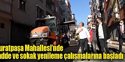 Muratpaşa Mahallesi’nde cadde ve sokak yenileme çalışmalarına başladı