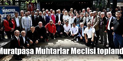 Muratpaşa Muhtarlar Meclisi toplandı