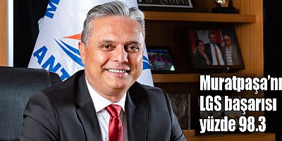 Muratpaşa’nın LGS başarısı yüzde 98.3