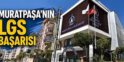 Muratpaşa’nın LGS başarısı