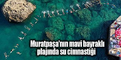 Muratpaşa'nın mavi bayraklı plajında su cimnastiği  