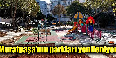 Muratpaşa’nın parkları yenileniyor