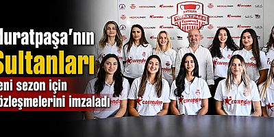 Muratpaşa’nın Sultanları yeni sezon için sözleşmelerini imzaladı