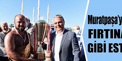 Muratpaşa’yla fırtına gibi esti