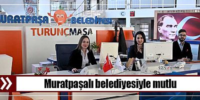 Muratpaşalı belediyesiyle mutlu
