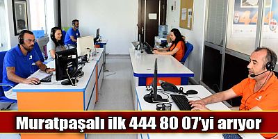 Muratpaşalı ilk 444 80 07’yi arıyor
