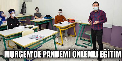MURGEM'de Pandemi önlemli eğitim