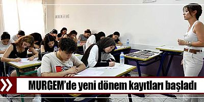 MURGEM’de yeni dönem kayıtları başladı