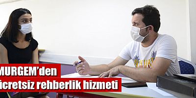 MURGEM’den ücretsiz rehberlik hizmeti
