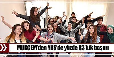 MURGEM’den YKS’de yüzde 83’lük başarı