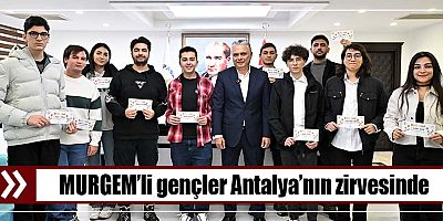 MURGEM’li gençler Antalya’nın zirvesinde