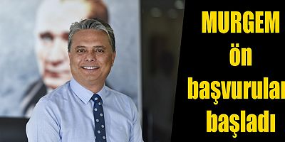 MURGEM ön başvuruları başladı