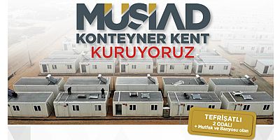 MÜSİAD deprem bölgesinde konteyner kent kuruyor