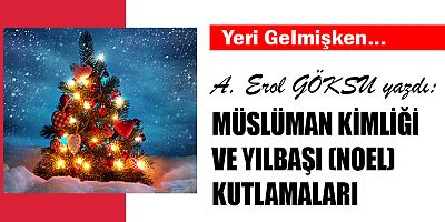 MÜSLÜMAN KİMLİĞİ VE YILBAŞI (NOEL) KUTLAMALARI