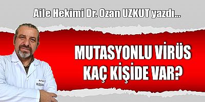 MUTASYONLU VİRÜS KAÇ KİŞİDE VAR?