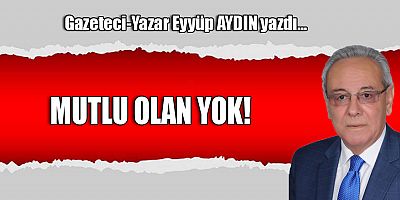 MUTLU OLAN YOK!