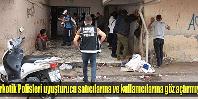 Narkotik Polisleri uyuşturucu satıcılarına ve kullanıcılarına göz açtırmıyor