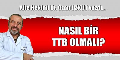 NASIL BİR TTB OLMALI?