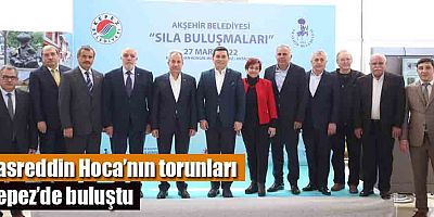 Nasreddin Hoca’nın torunları Kepez’de buluştu