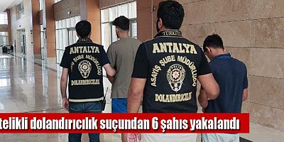Nitelikli dolandırıcılık suçundan 6 şahıs yakalandı