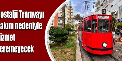 Nostalji Tramvayı bakım nedeniyle hizmet veremeyecek