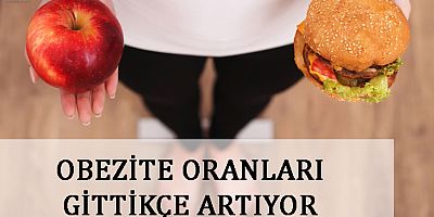 Obezite oranları gittikçe artıyor