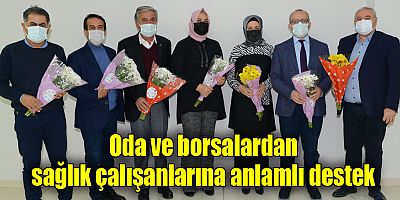 Oda ve borsalardan sağlık çalışanlarına anlamlı destek
