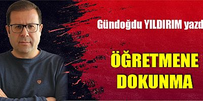ÖĞRETMENE DOKUNMA