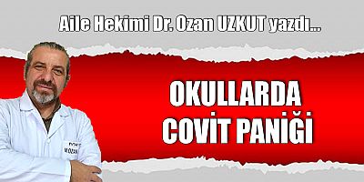 OKULLARDA COVİT PANİĞİ