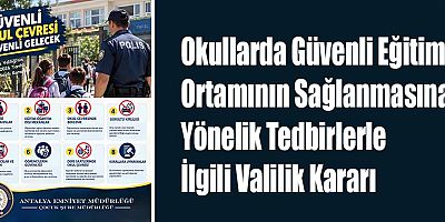 Okullarda Güvenli Eğitim Ortamının Sağlanmasına Yönelik Tedbirlerle İlgili Valilik Kararı