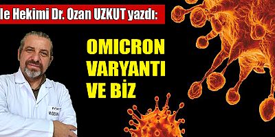 OMICRON VARYANTI VE BİZ