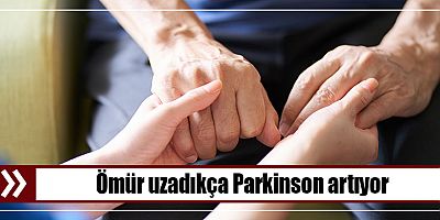 Ömür uzadıkça Parkinson artıyor