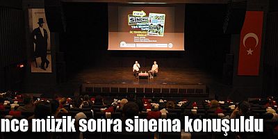 Önce müzik sonra sinema konuşuldu