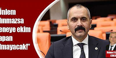 Önlem alınmazsa seneye ekim yapan olmayacak!