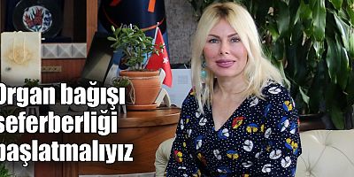 Organ bağışı seferberliği başlatmalıyız