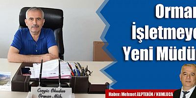 Orman İşletmeye Yeni Müdür