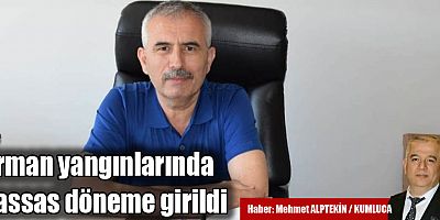 Orman yangınlarında hassas döneme girildi
