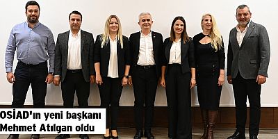 OSİAD'ın yeni başkanı Mehmet Atılgan oldu